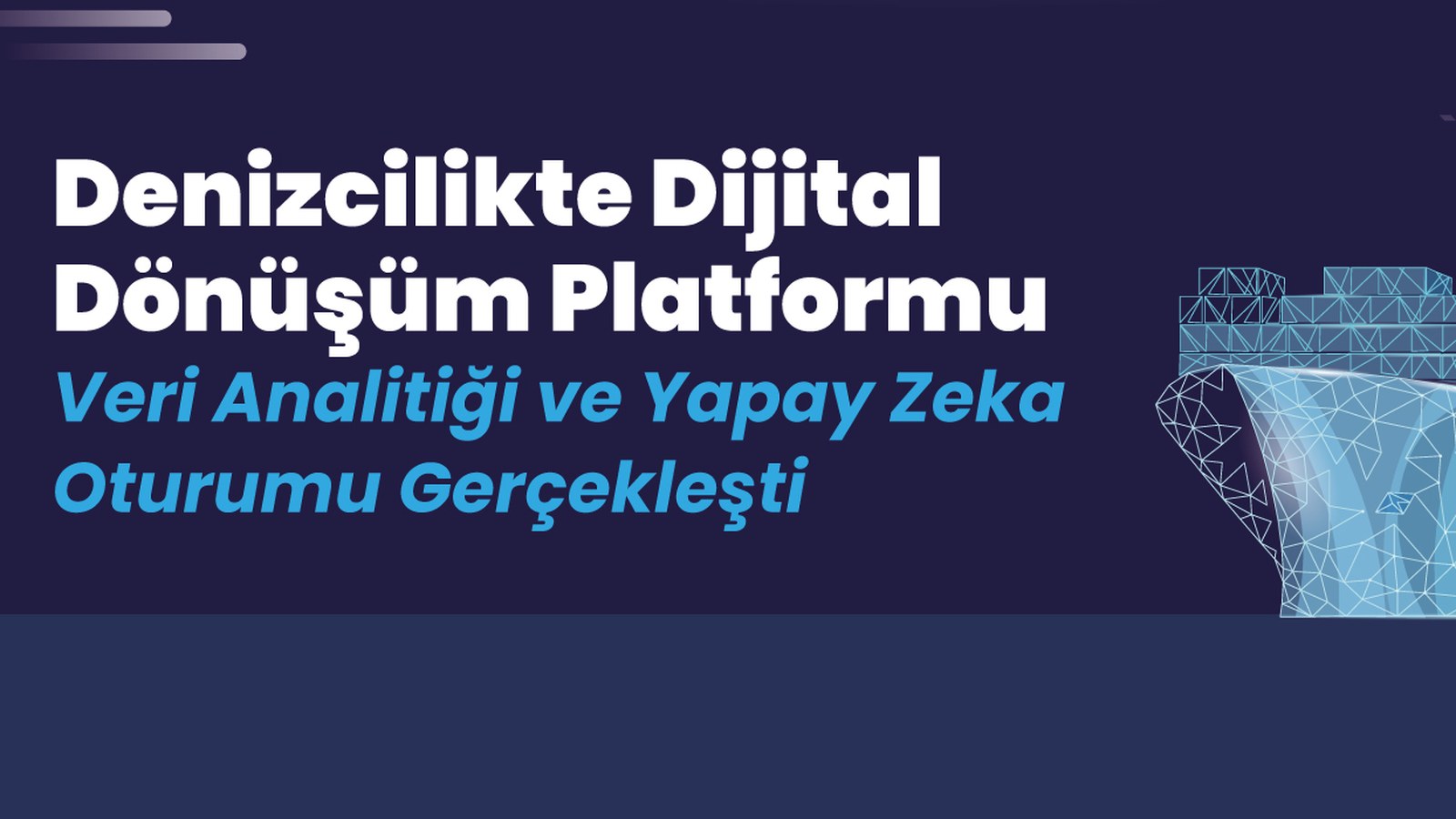 Denizcilikte Dijital Dönüşüm: Veri Analitiği ve Yapay Zekâ Oturumu Gerçekleşti